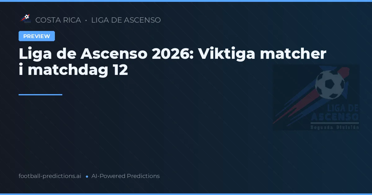 Liga de Ascenso 2026: Viktiga matcher i matchdag 12
