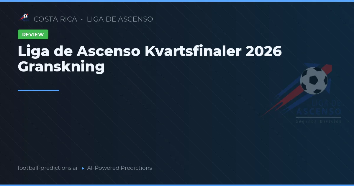 Liga de Ascenso Kvartsfinaler 2026 Granskning