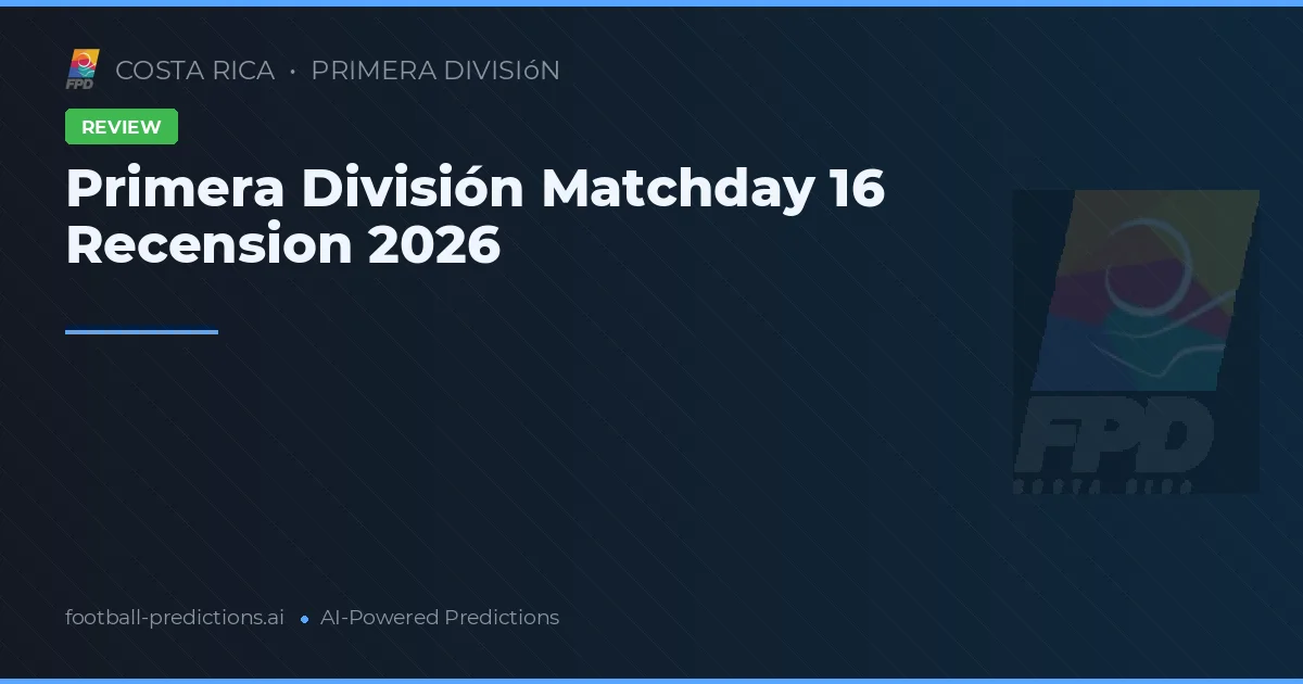 Primera División Matchday 16 Recension 2026