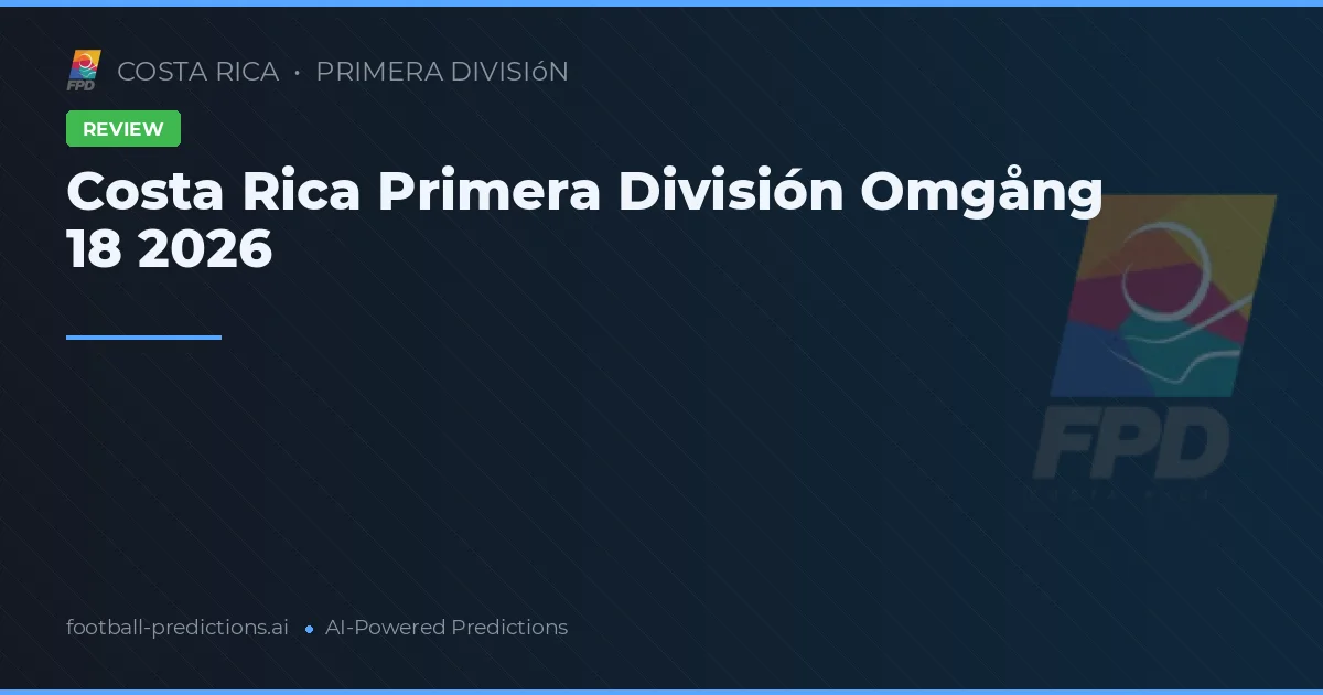Costa Rica Primera División Omgång 18 2026