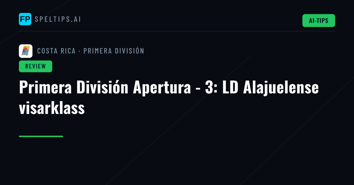 Primera División Apertura - 3: LD Alajuelense visarklass