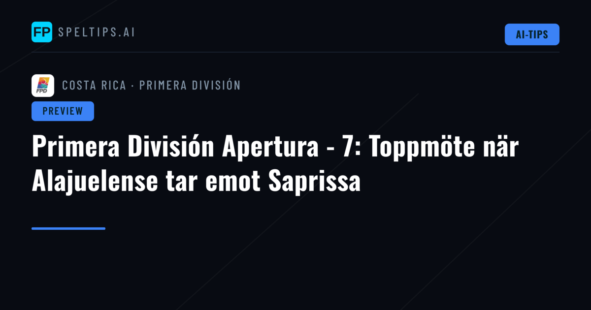 Primera División Apertura - 7: Toppmöte när Alajuelense tar emot Saprissa