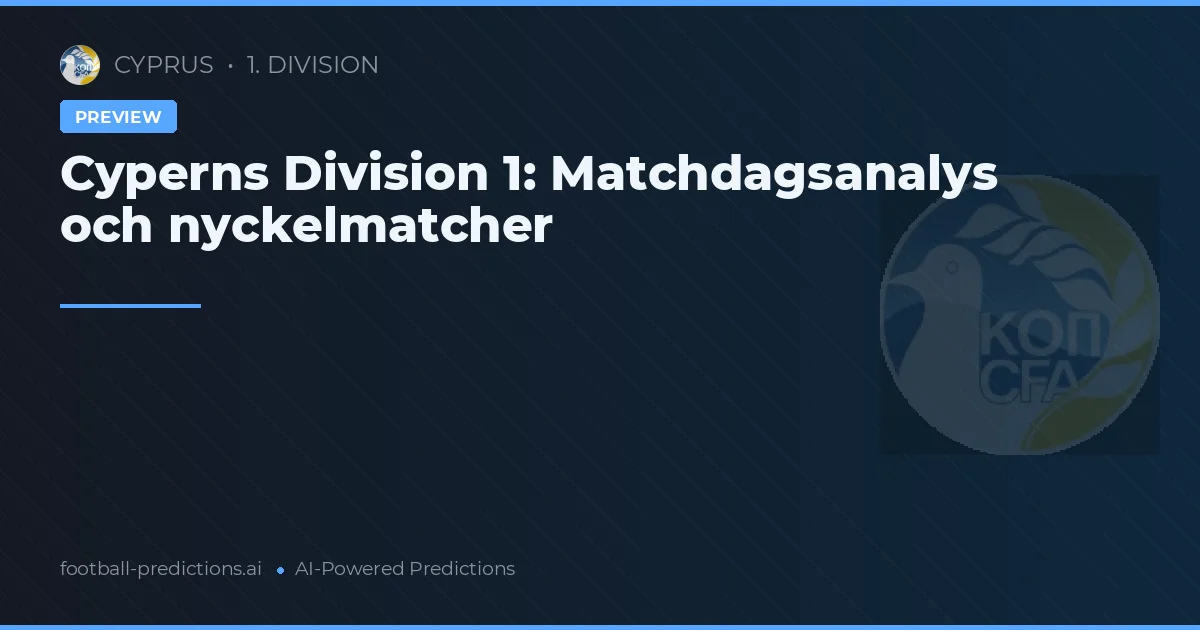 Cyperns Division 1: Matchdagsanalys och nyckelmatcher