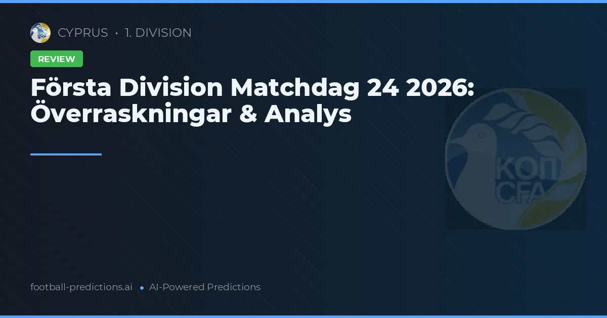 Första Division Matchdag 24 2026: Överraskningar & Analys