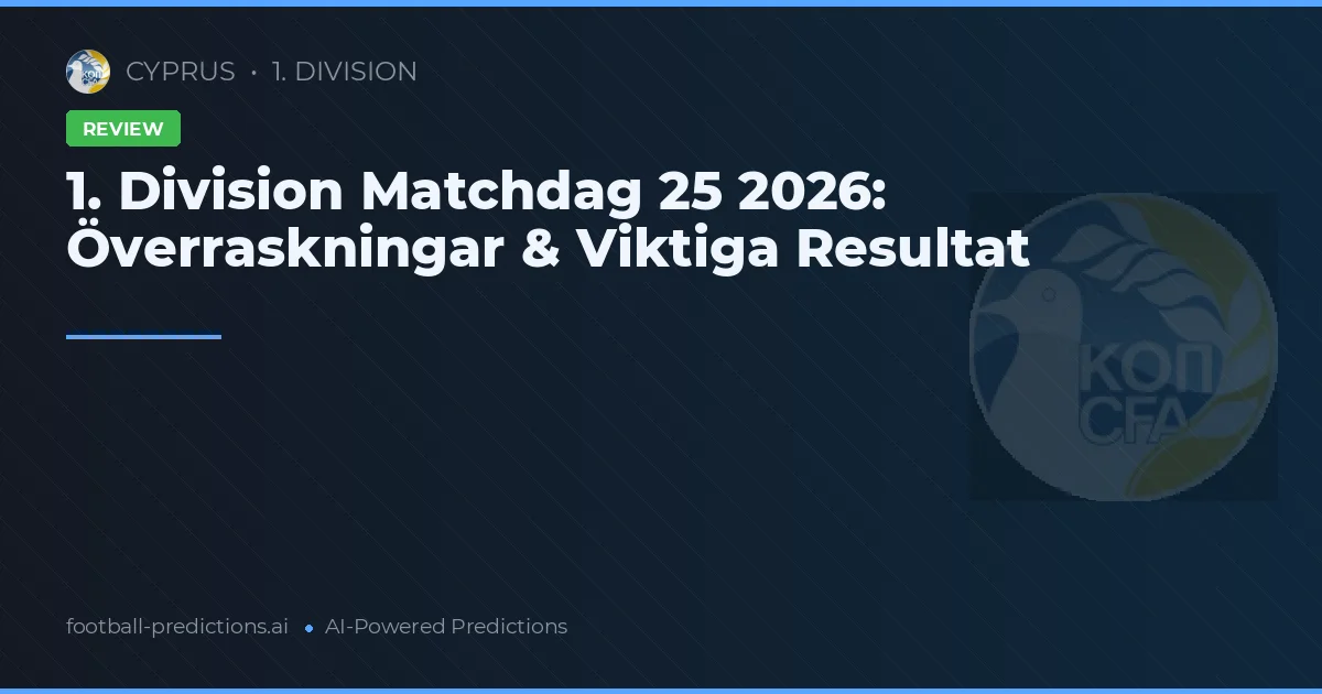 1. Division Matchdag 25 2026: Överraskningar & Viktiga Resultat