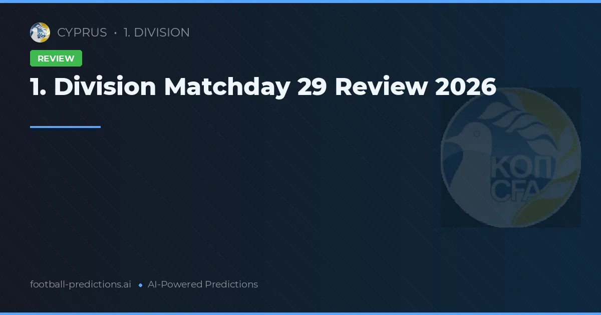 1. Division Matchday 29 Review 2026