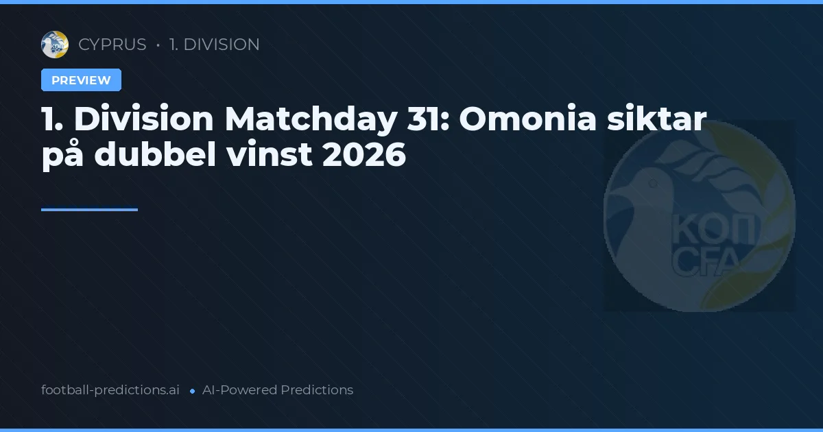 1. Division Matchday 31: Omonia siktar på dubbel vinst 2026