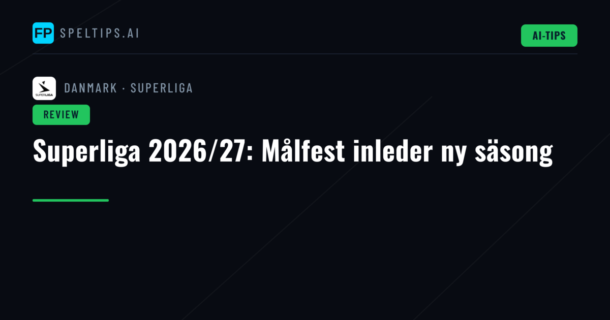 Superliga 2026/27: Målfest inleder ny säsong
