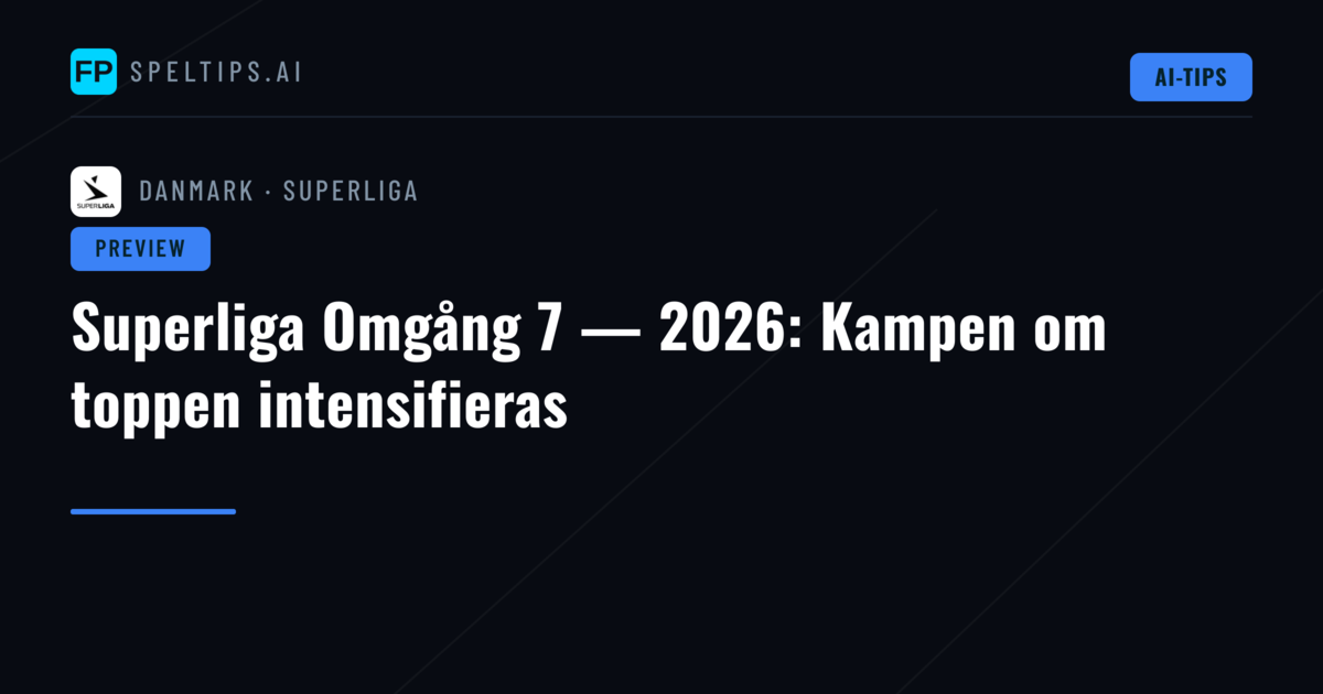 Superliga Omgång 7 — 2026: Kampen om toppen intensifieras