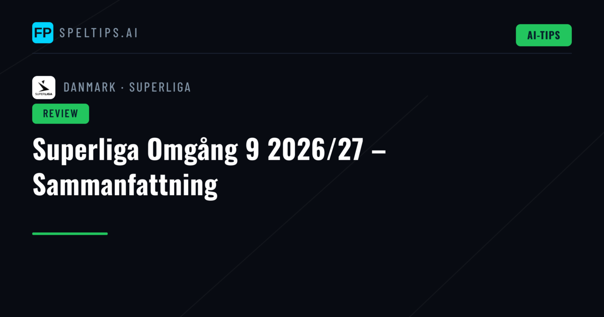 Superliga Omgång 9 2026/27 – Sammanfattning