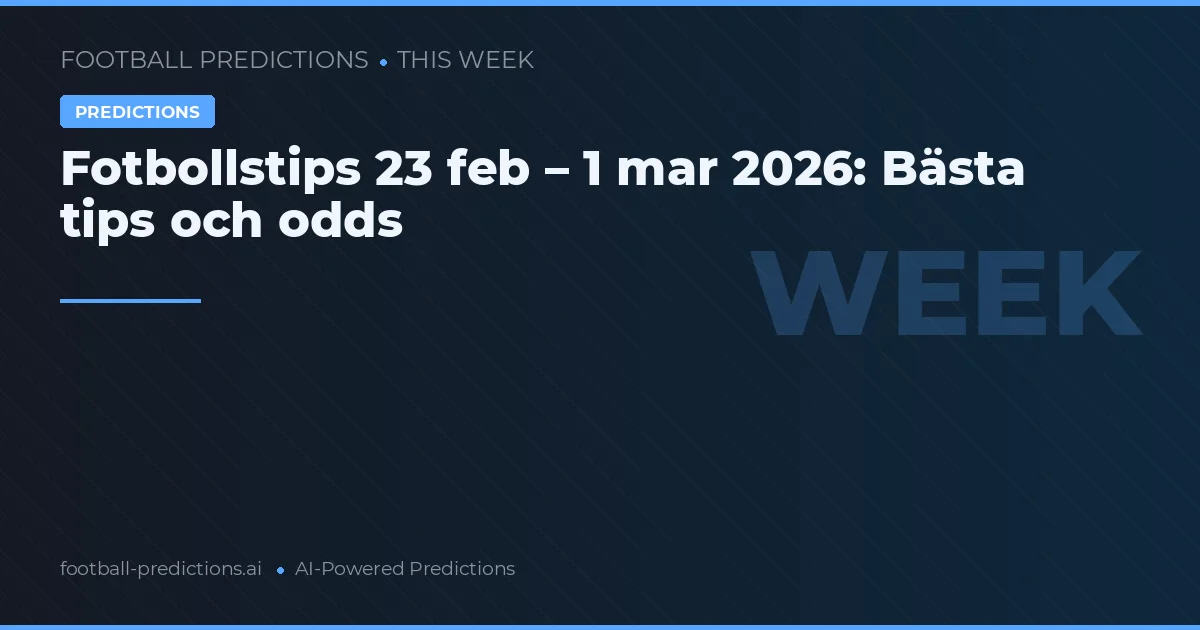 Fotbollstips 23 feb – 1 mar 2026: Bästa tips och odds
