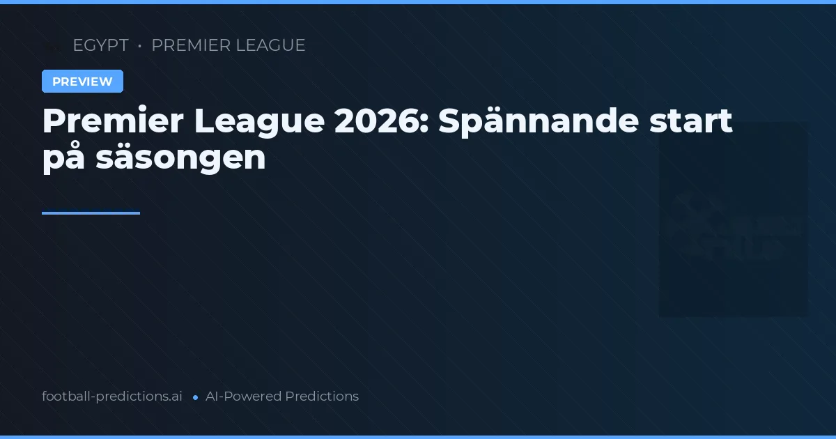 Premier League 2026: Spännande start på säsongen
