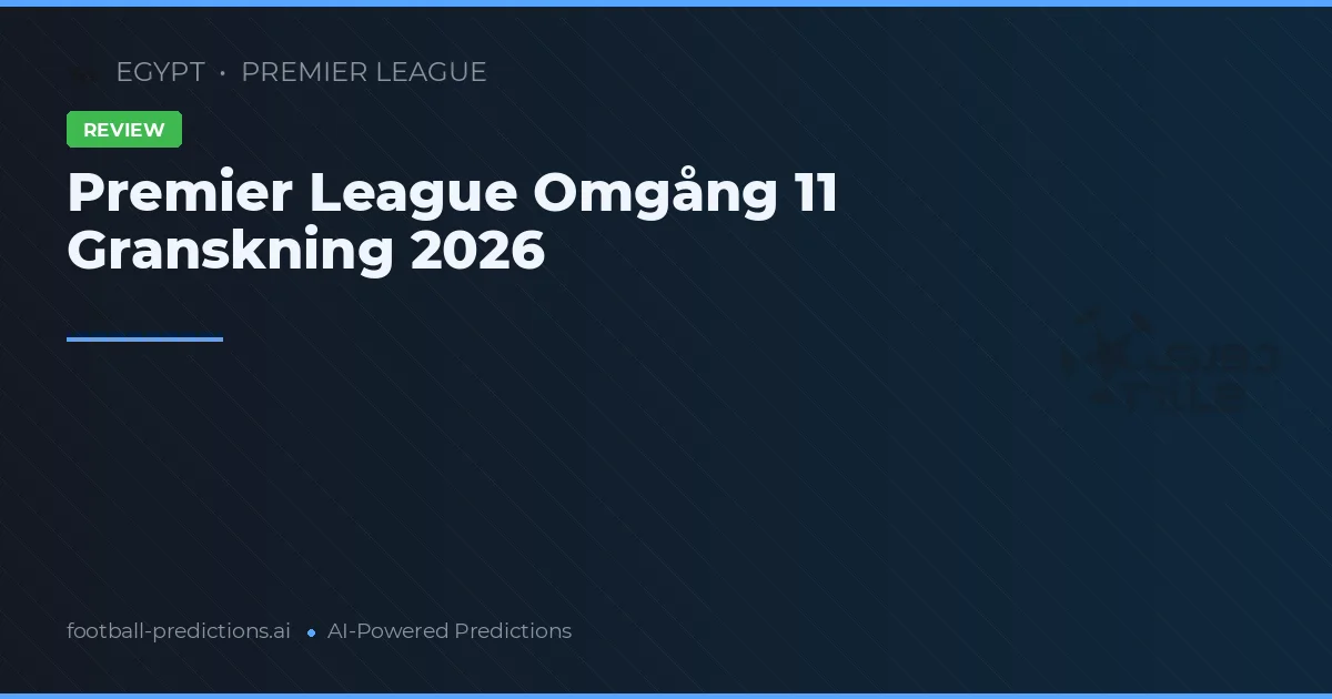 Premier League Omgång 11 Granskning 2026