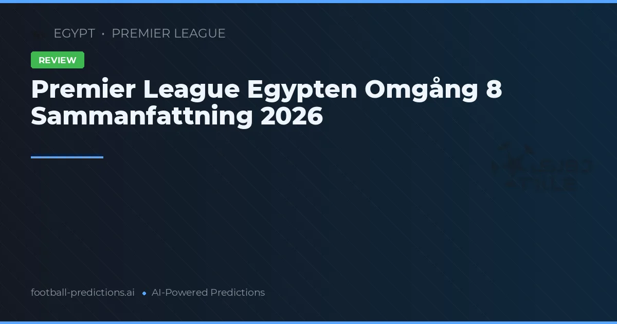 Premier League Egypten Omgång 8 Sammanfattning 2026