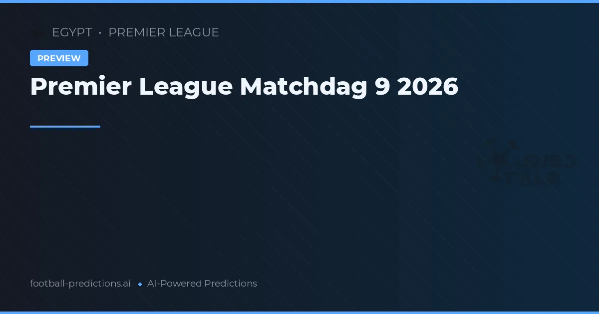 Premier League Matchdag 9 2026