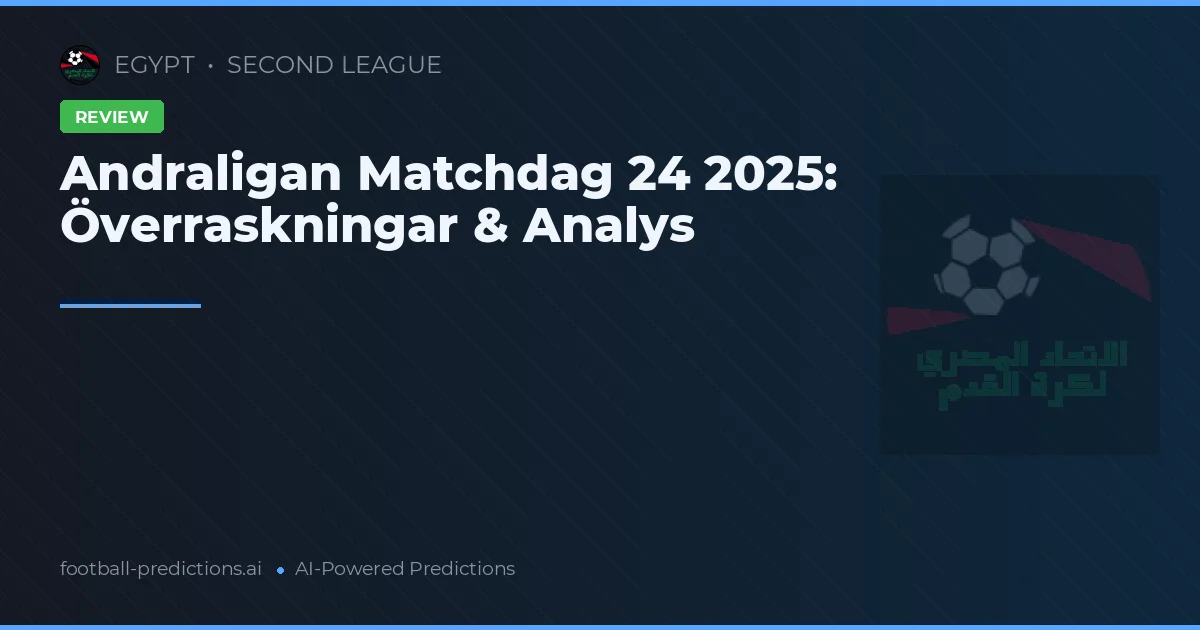 Andraligan Matchdag 24 2025: Överraskningar & Analys