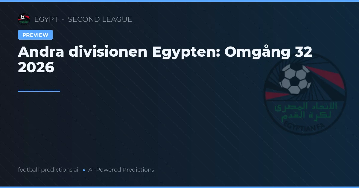 Andra divisionen Egypten: Omgång 32 2026
