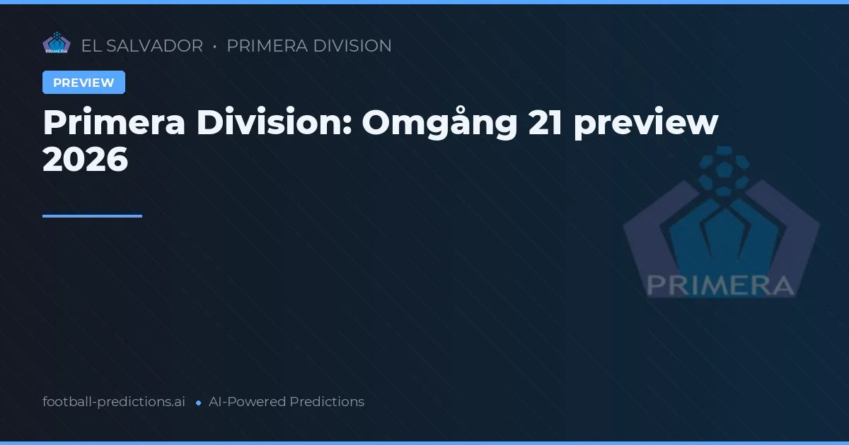 Primera Division: Omgång 21 preview 2026