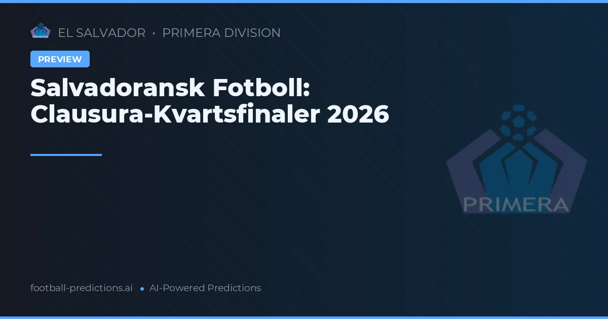 Salvadoransk Fotboll: Clausura-Kvartsfinaler 2026