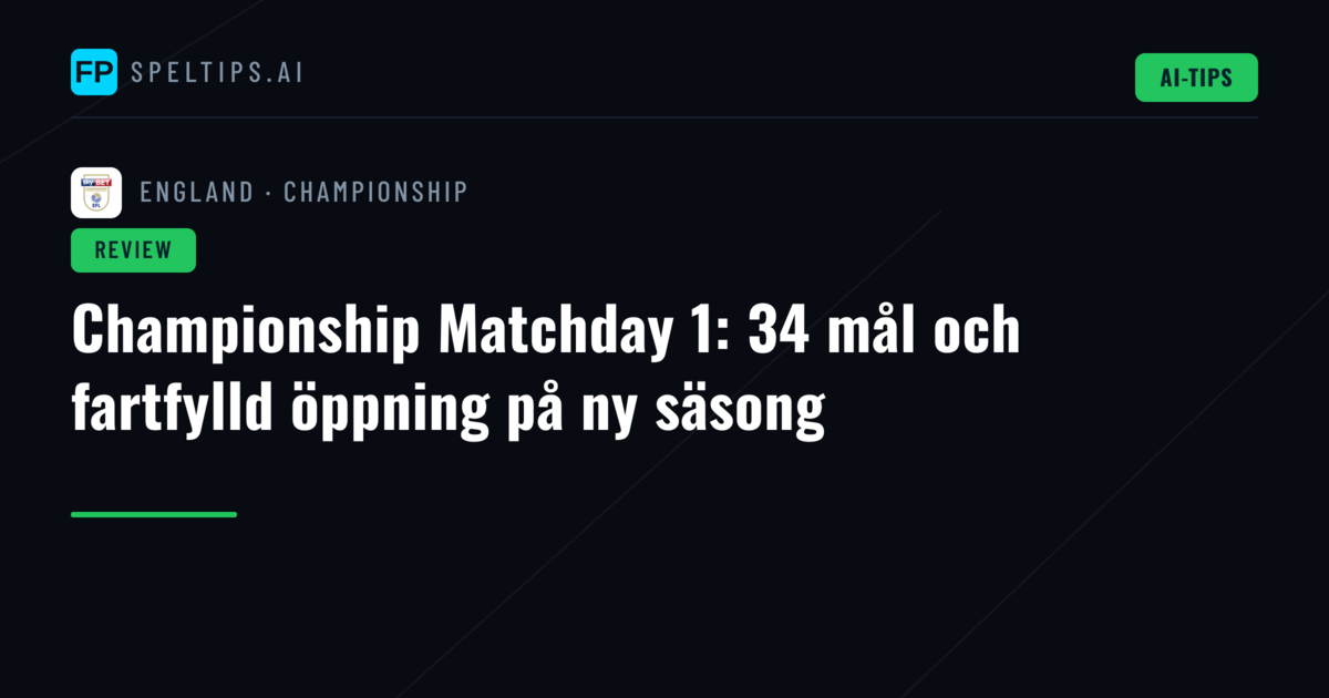 Championship Matchday 1: 34 mål och fartfylld öppning på ny säsong