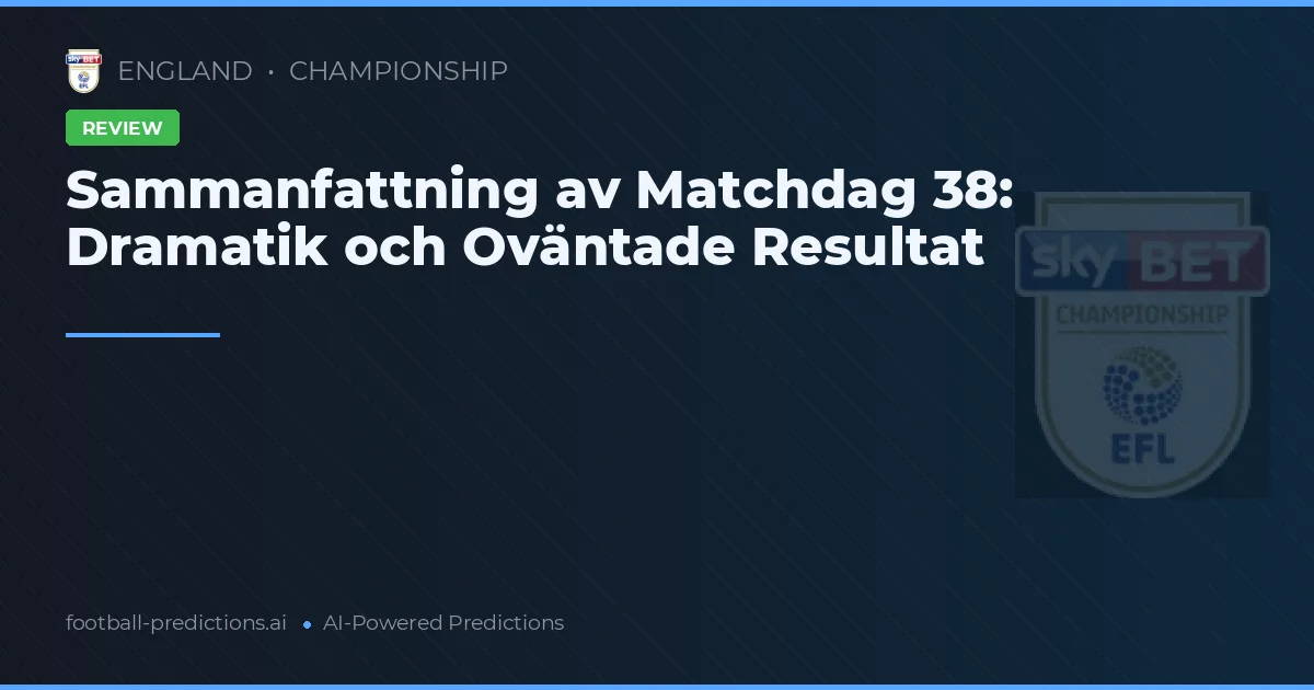 Sammanfattning av Matchdag 38: Dramatik och Oväntade Resultat
