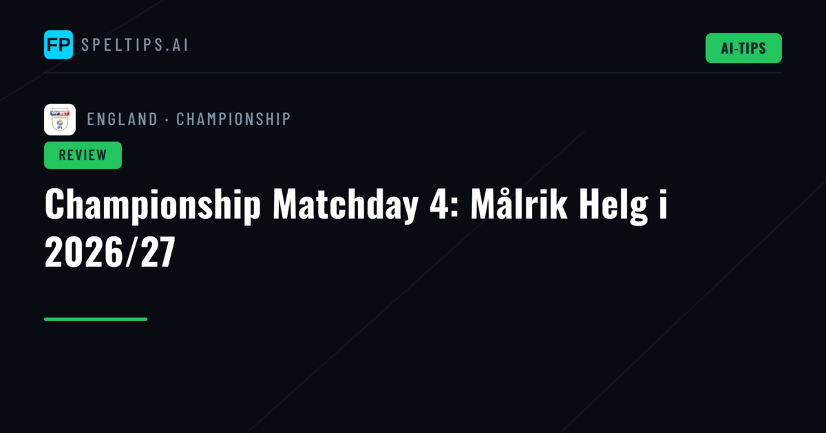 Championship Matchday 4: Målrik Helg i 2026/27