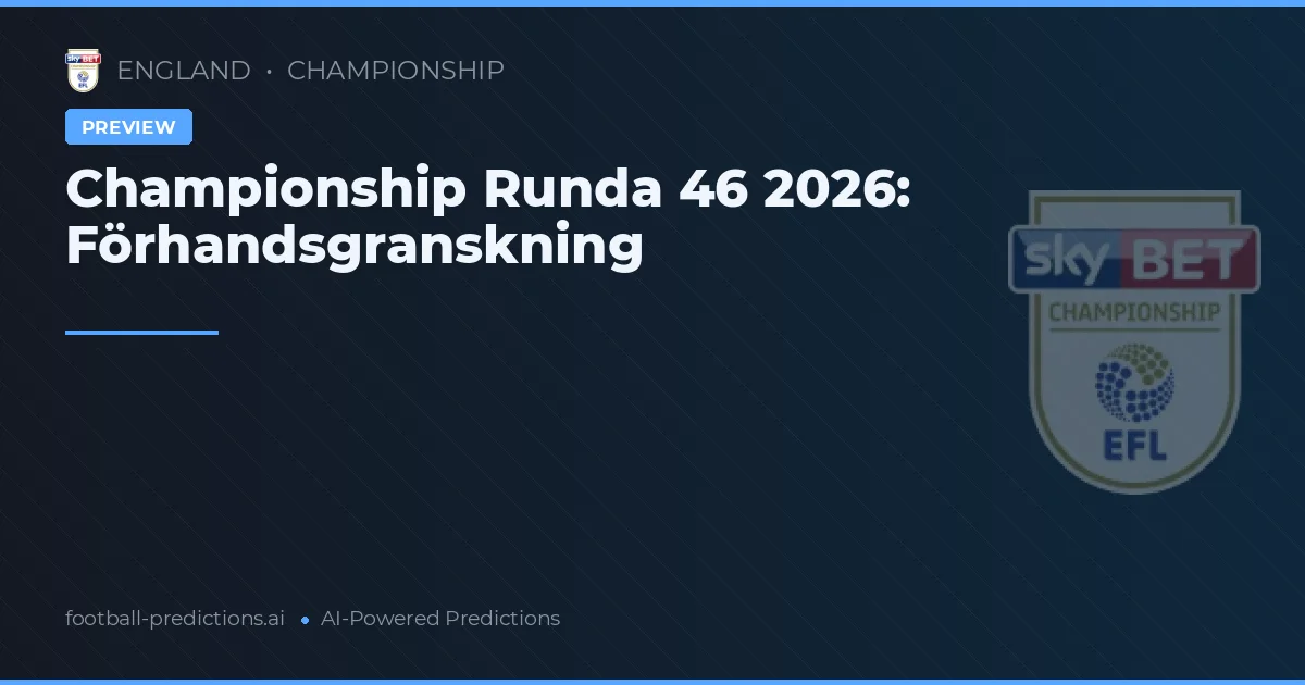 Championship Runda 46 2026: Förhandsgranskning