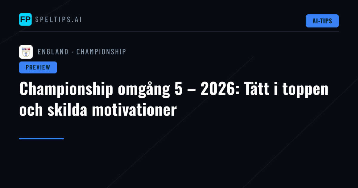 Championship omgång 5 – 2026: Tätt i toppen och skilda motivationer