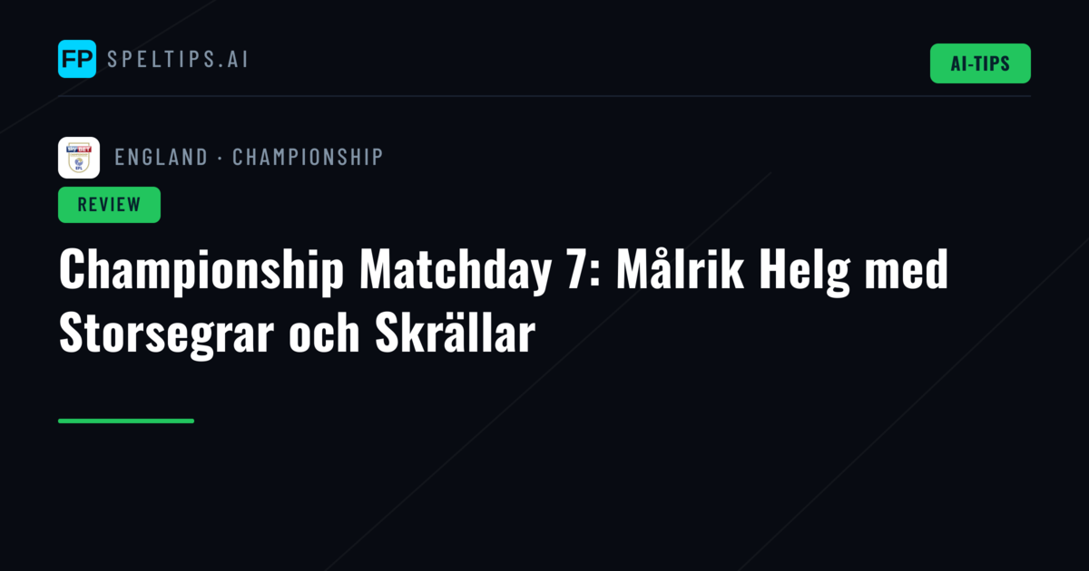 Championship Matchday 7: Målrik Helg med Storsegrar och Skrällar
