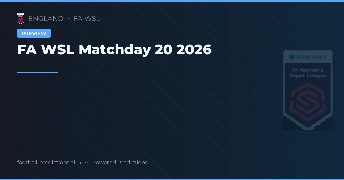 FA WSL Matchday 20 2026