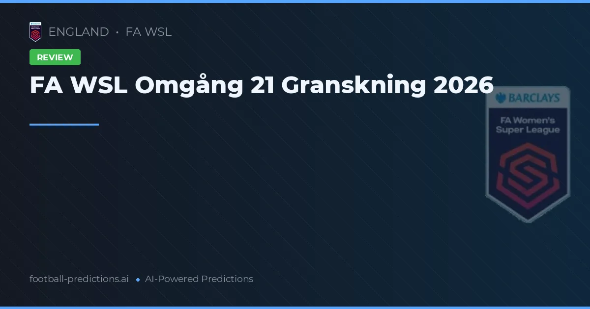 FA WSL Omgång 21 Granskning 2026