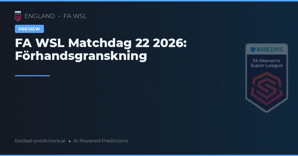 FA WSL Matchdag 22 2026: Förhandsgranskning