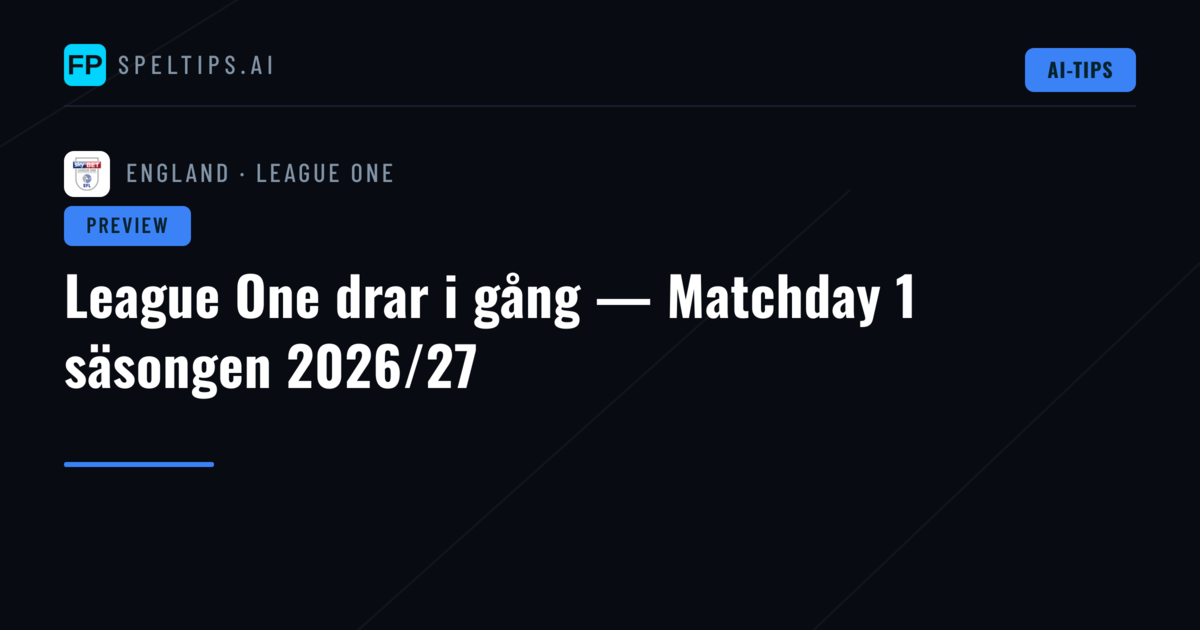 League One drar i gång — Matchday 1 säsongen 2026/27