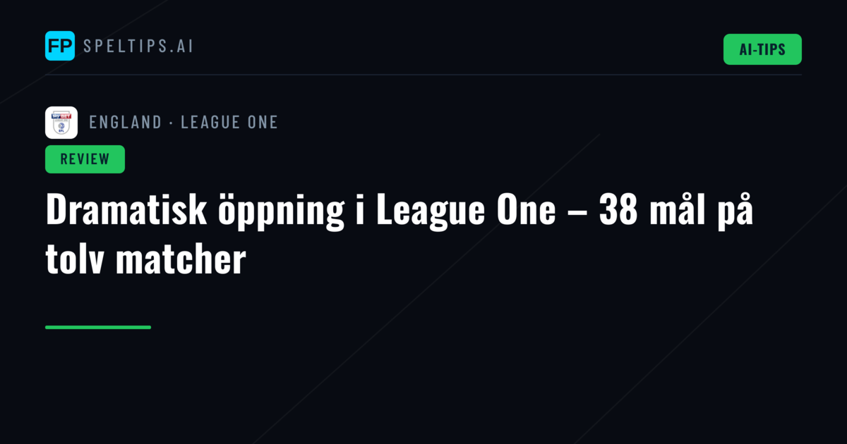 Dramatisk öppning i League One – 38 mål på tolv matcher