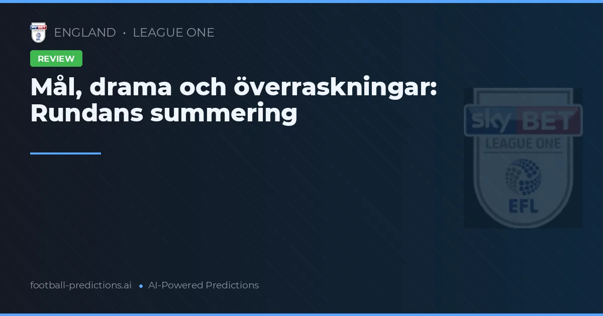 Mål, drama och överraskningar: Rundans summering