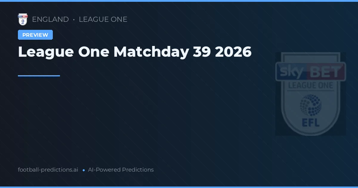 League One Matchday 39 2026