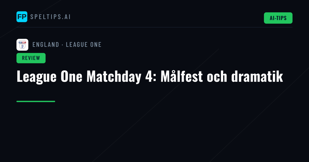League One Matchday 4: Målfest och dramatik