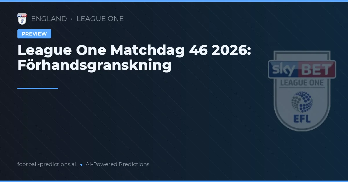 League One Matchdag 46 2026: Förhandsgranskning
