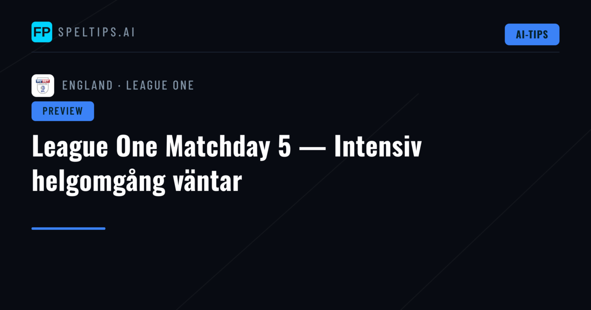 League One Matchday 5 — Intensiv helgomgång väntar