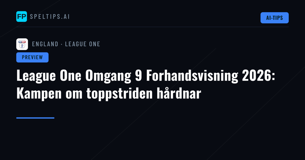 League One Omgang 9 Forhandsvisning 2026: Kampen om toppstriden hårdnar