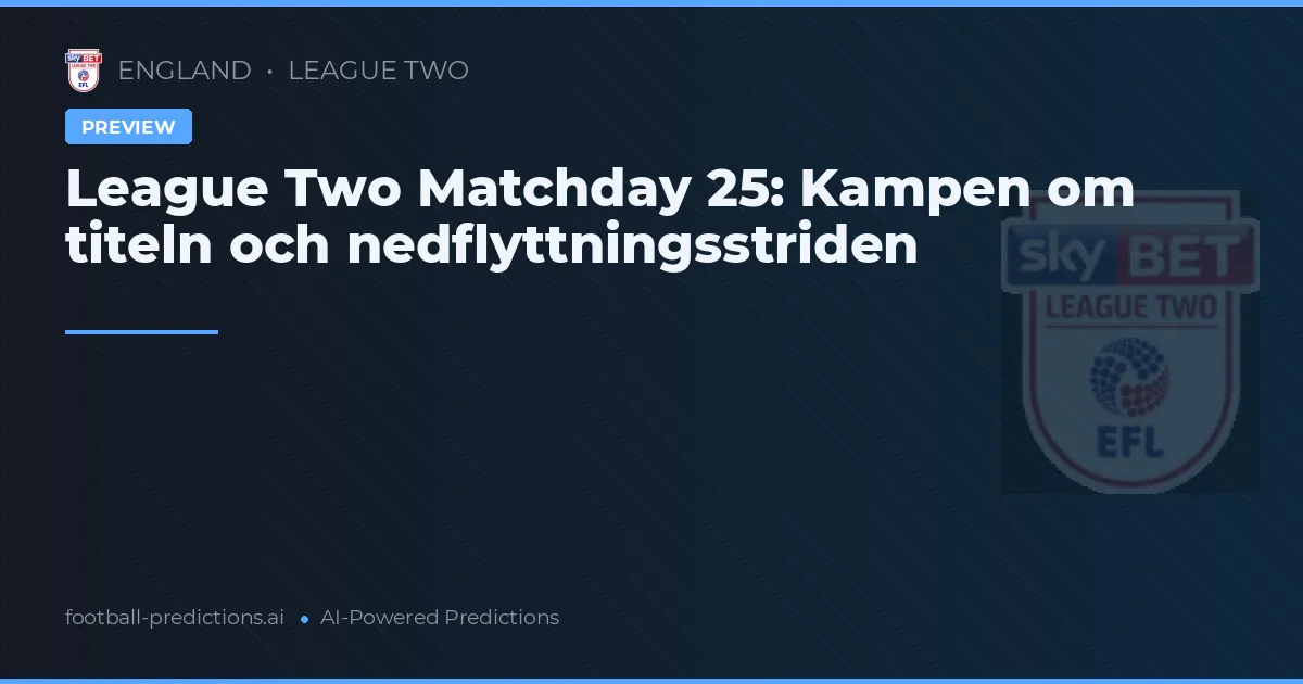 League Two Matchday 25: Kampen om titeln och nedflyttningsstriden