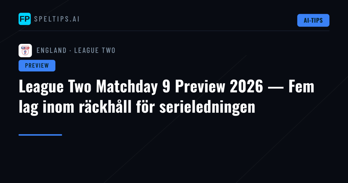 League Two Matchday 9 Preview 2026 — Fem lag inom räckhåll för serieledningen