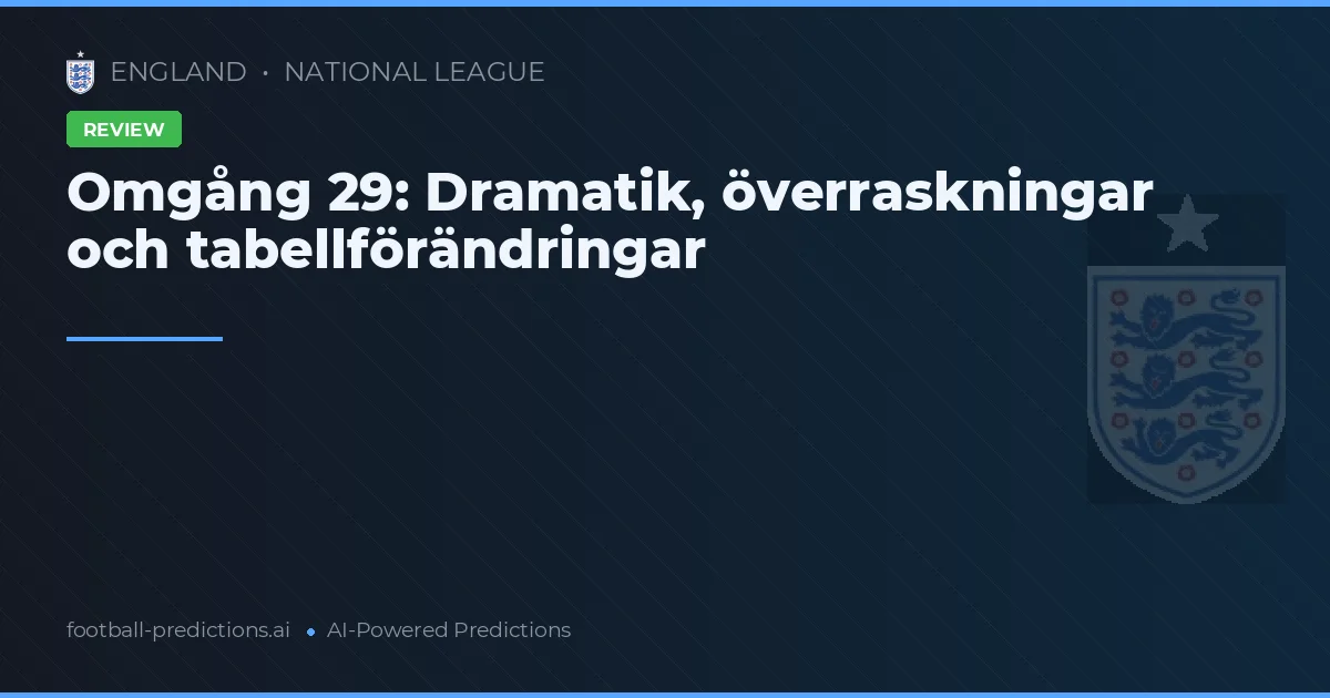 Omgång 29: Dramatik, överraskningar och tabellförändringar