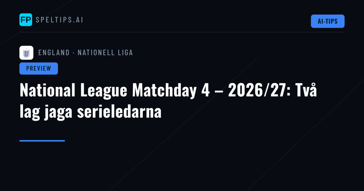 National League Matchday 4 – 2026/27: Två lag jaga serieledarna