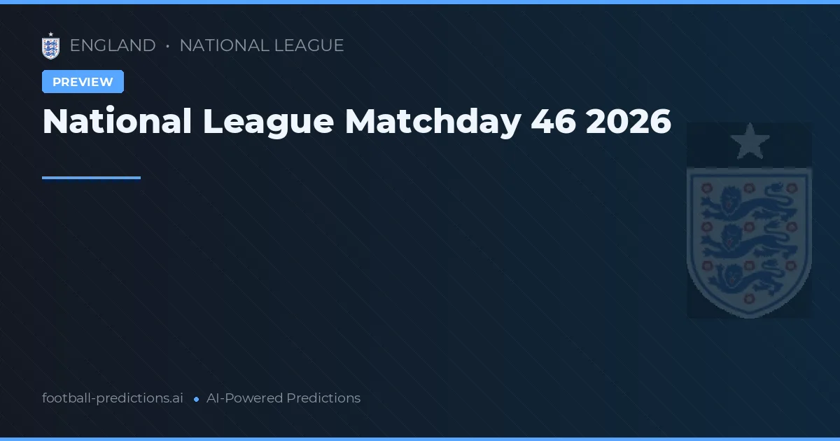 National League Matchday 46 2026