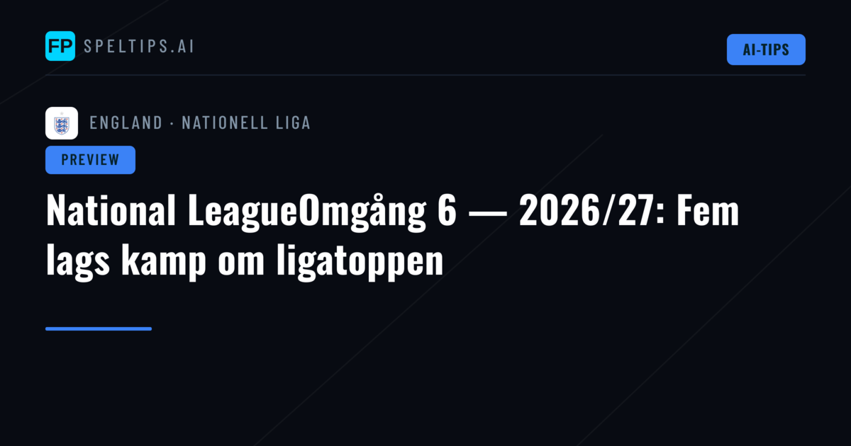 National LeagueOmgång 6 — 2026/27: Fem lags kamp om ligatoppen