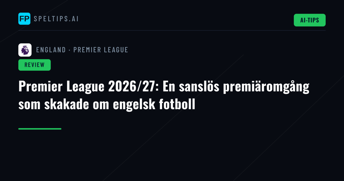 Premier League 2026/27: En sanslös premiäromgång som skakade om engelsk fotboll