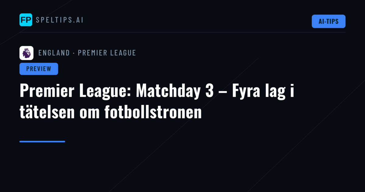 Premier League: Matchday 3 – Fyra lag i tätelsen om fotbollstronen