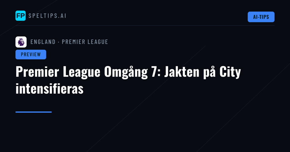 Premier League Omgång 7: Jakten på City intensifieras