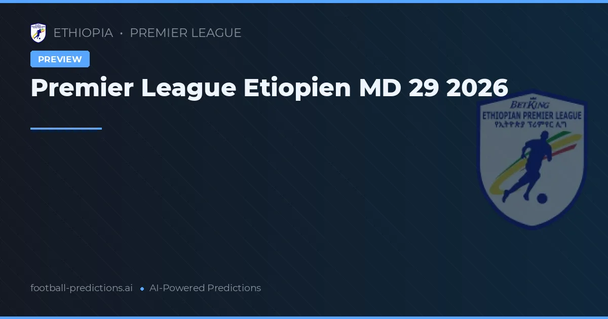 Premier League Etiopien MD 29 2026